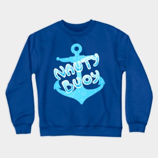 NAUTY BUOY Crewneck Sweatshirt